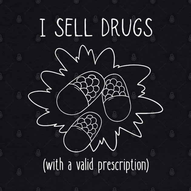 I Sell Drugs - Funny Pharmacist - Pharmacy Tech by WaBastian